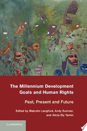 The Millennium Development Goals and Human Rights Past, Present and Future