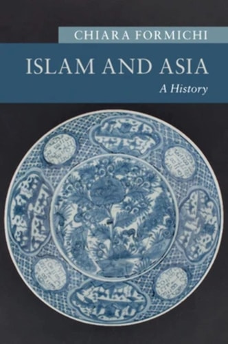 Islam and Asia A History