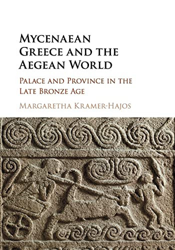 Mycenaean Greece and the Aegean World Palace and Province in the Late Bronze Age