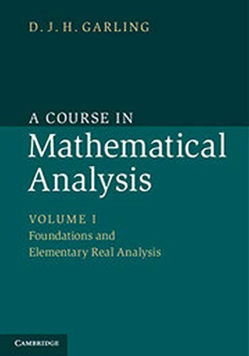 A Course in Mathematical Analysis: Volume I: Foundations and Elementary Real Analysis