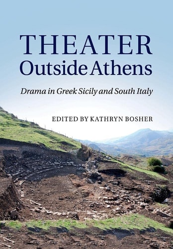 Theater outside Athens Drama in Greek Sicily and South Italy