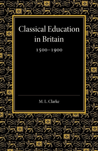 Classical Education in Britain 1500–1900