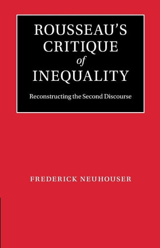 Rousseau's Critique of Inequality Reconstructing the Second Discourse