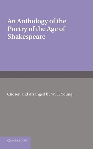 An Anthology of the Poetry of the Age of Shakespeare