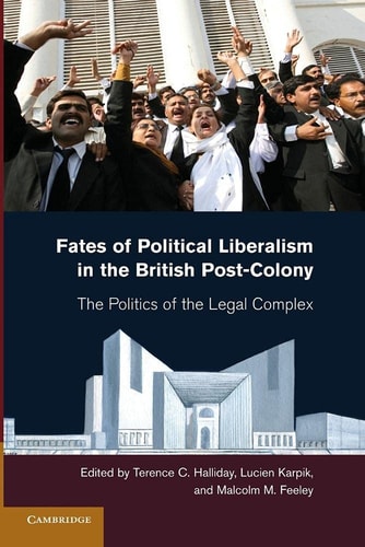 Fates of Political Liberalism in the British Post-Colony The Politics of the Legal Complex