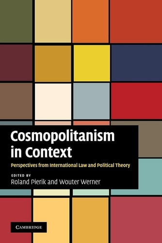 Cosmopolitanism in Context Perspectives from International Law and Political Theory