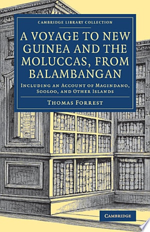 A Voyage to New Guinea and the Moluccas, from Balambangan