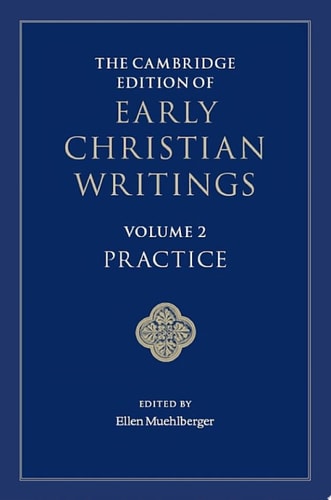 The Cambridge Edition of Early Christian Writings: Volume 2, Practice