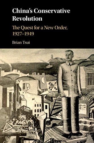 China's Conservative Revolution The Quest for a New Order, 1927–1949