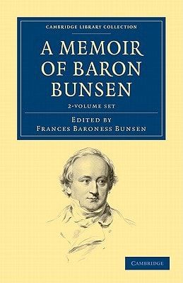 A Memoir of Baron Bunsen 2 Volume Set
