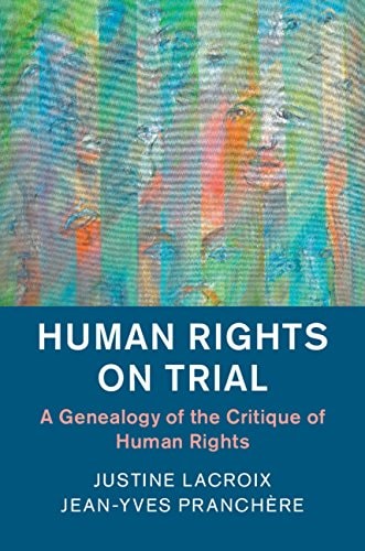 Human Rights on Trial A Genealogy of the Critique of Human Rights
