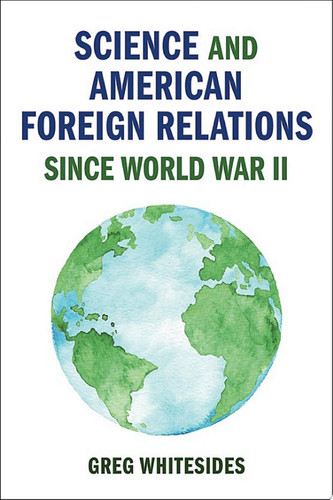 Science and American Foreign Relations since World War II