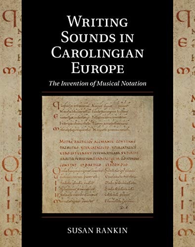 Writing Sounds in Carolingian Europe The Invention of Musical Notation
