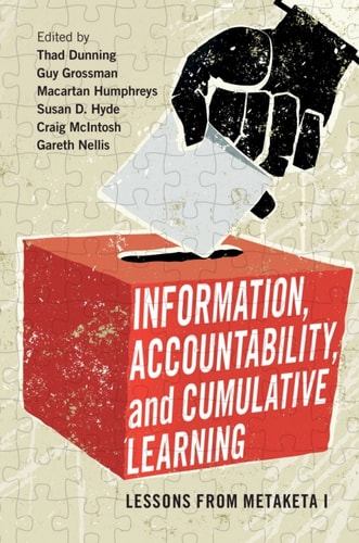 Information, Accountability, and Cumulative Learning: Lessons from Metaketa I (Cambridge Studies in Comparative Politics)