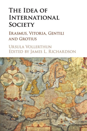 The Idea of International Society Erasmus, Vitoria, Gentili and Grotius