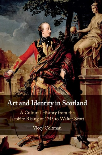 Art and Identity A Cultural History from the Jacobite Rising of 1745 to Walter Scott