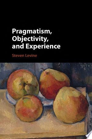 Pragmatism, Objectivity, and Experience