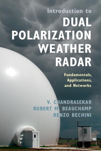 Introduction to Dual Polarization Weather Radar Fundamentals, Applications, and Networks