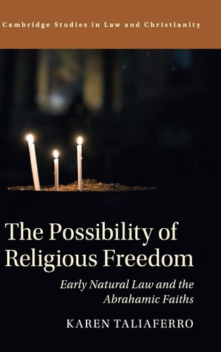 The Possibility of Religious Freedom Early Natural Law and the Abrahamic Faiths