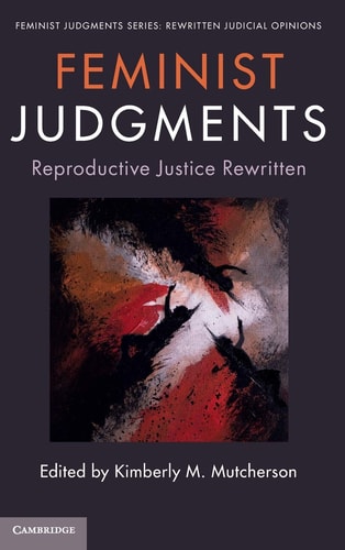 Feminist Judgments: Reproductive Justice Rewritten