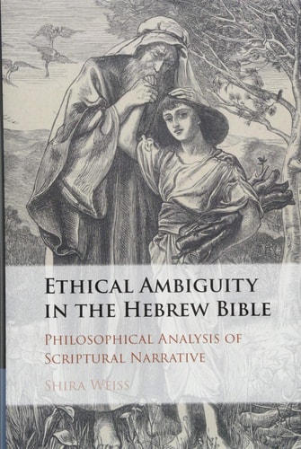 Ethical Ambiguity in the Hebrew Bible Philosophical Analysis of Scriptural Narrative