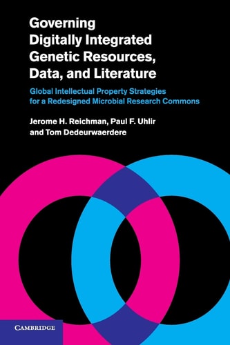Governing Digitally Integrated Genetic Resources, Data, and Literature Global Intellectual Property Strategies for a Redesigned Microbial Research Commons