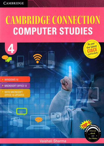 Cambridge Connection: Computer Studies for ICSE Schools Student Book 4