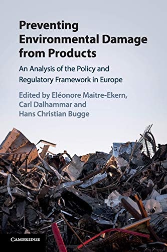 Preventing Environmental Damage from Products An Analysis of the Policy and Regulatory Framework in Europe