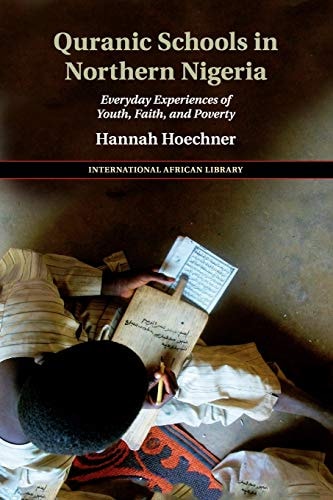 Quranic Schools in Northern Nigeria Everyday Experiences of Youth, Faith, and Poverty