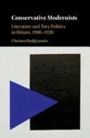Conservative Modernists Literature and Tory Politics in Britain, 1900-1920
