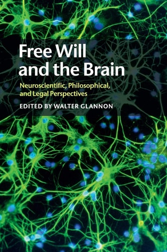Free Will and the Brain Neuroscientific, Philosophical, and Legal Perspectives