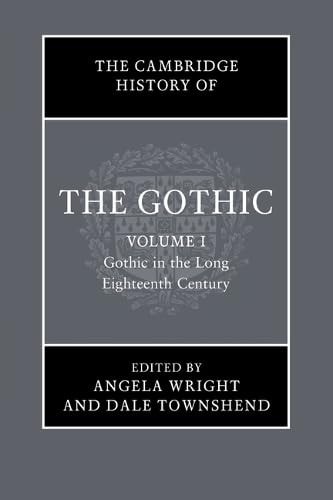 The Cambridge History of the Gothic: Volume 1, Gothic in the Long Eighteenth Century