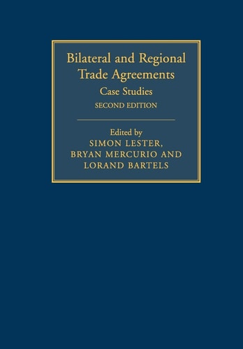 Bilateral and Regional Trade Agreements: Volume 2 Case Studies