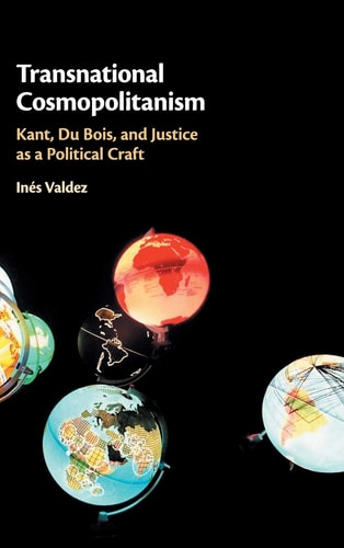Transnational Cosmopolitanism Kant, Du Bois, and Justice as a Political Craft