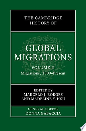 The Cambridge History of Global Migrations: Volume 2, Migrations, 1800-Present
