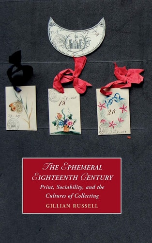 The Ephemeral Eighteenth-Century Print, Sociability and the Cultures of Collecting