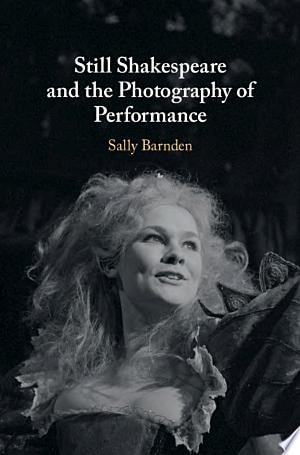 Still Shakespeare and the Photography of Performance