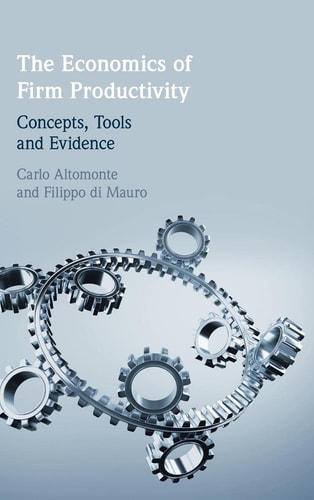 The Economics of Firm Productivity Concepts, Tools and Evidence