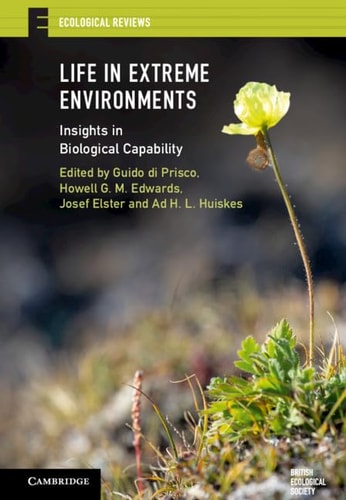 Life in Extreme Environments Insights in Biological Capability