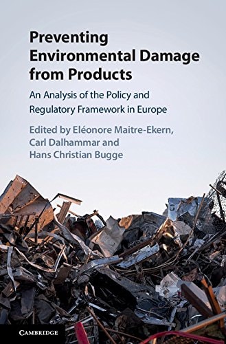 Preventing Environmental Damage from Products An Analysis of the Policy and Regulatory Framework in Europe