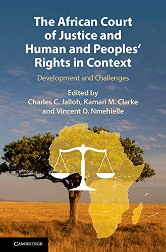 The African Court of Justice and Human and Peoples' Rights in Context Development and Challenges
