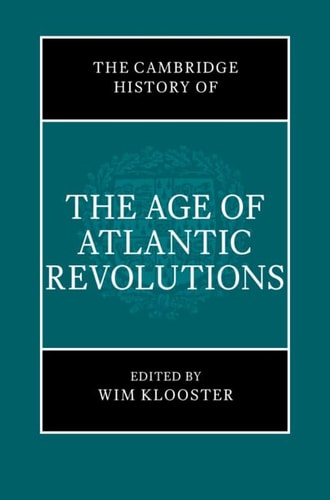 The Cambridge History of the Age of the Atlantic Revolutions