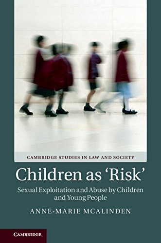 Children as ‘Risk' Sexual Exploitation and Abuse by Children and Young People
