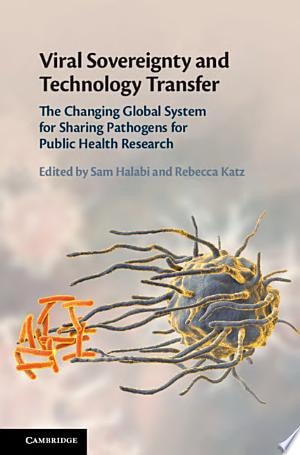 Viral Sovereignty and Technology Transfer The Changing Global System for Sharing Pathogens for Public Health Research