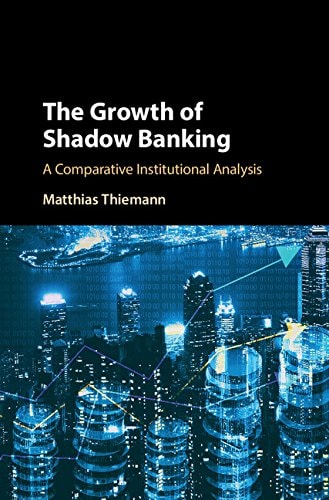The Growth of Shadow Banking A Comparative Institutional Analysis