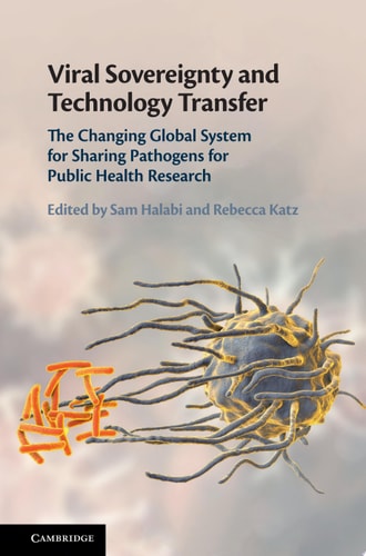 Viral Sovereignty and Technology Transfer The Changing Global System for Sharing Pathogens for Public Health Research