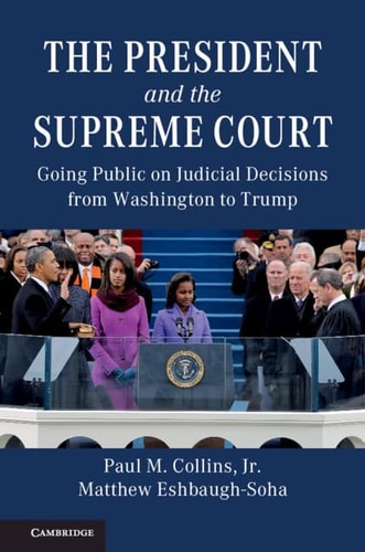 The President and the Supreme Court Going Public on Judicial Decisions from Washington to Trump