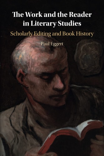 The Work and the Reader in Literary Studies Scholarly Editing and Book History