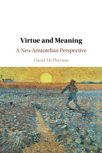 Virtue and Meaning A Neo-Aristotelian Perspective