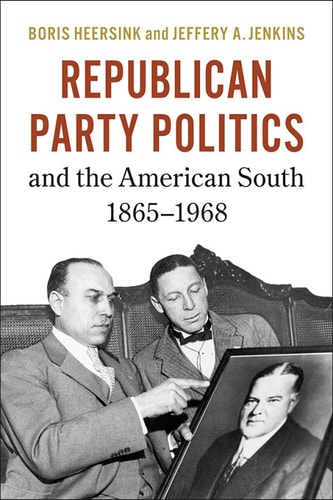 Republican Party Politics and the American South, 1865–1968